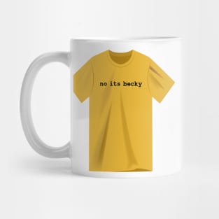 No Its Becky Mug